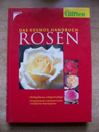 Throll, Angelika und Jürgen Wolff  Das Kosmos Handbuch Rosen - Richtig pflanzen, erfolgreich pflegen. Die gesündesten und besten Sorten europäischer Rosenexperten. 