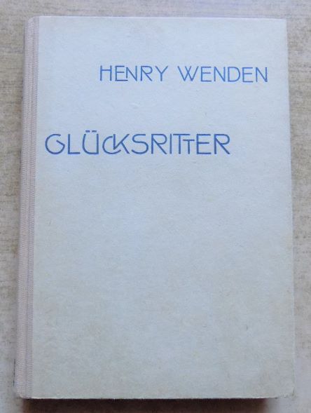 Wenden, Henry  Glücksritter - Ein moderner Schelmenroman. 