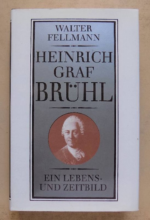 Fellmann, Walter  Heinrich Graf Brühl - Ein Lebens- und Zeitbild. 