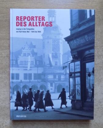 Mai, Andreas (Hrg.)  Reporter des Alltags - Leipzig in den Fotografien von Karl Heinz Mai 1945 bis 1964 