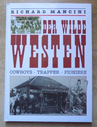 Mancini, Richard  Der wilde Westen - Cowboys, Trapper, Pioniere. 
