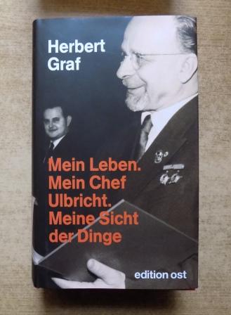 Graf, Herbert  Mein Leben - Mein Chef Ulbricht - Meine Sicht der Dinge - Erinnerungen. 