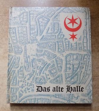 Neuß, Erich (Hrg.)  Das alte Halle - Aus den Schriften von Siegmar von Schultze-Gallera. 