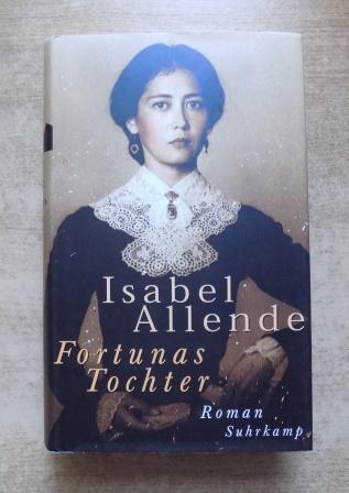 Allende, Isabel  Fortunas Tochter. - Roman. 