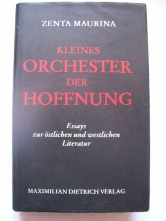 Maurina, Zenta  Kleines Orchester der Hoffnung - Essays zur östlichen und westlichen Literatur. 