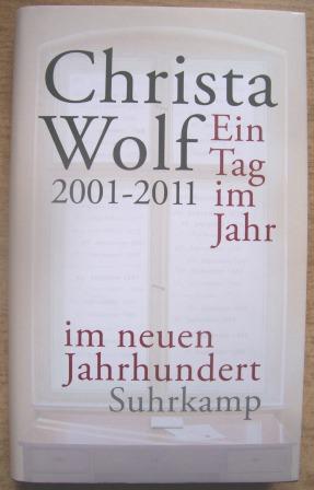 Wolf, Christa  Ein Tag im Jahr - 2001 bis 2011. 