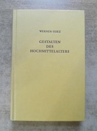 Goez, Werner  Gestalten des Hochmittelalters - Personengeschichtliche Essays im allgemeinhistorischen Kontext. 
