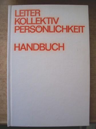 Freyer, H.; K. Ladensack und A. Weidemeier  Leiter Kollektiv Persönlichkeit - Handbuch für die sozialistische Leitungstätigkeit. 