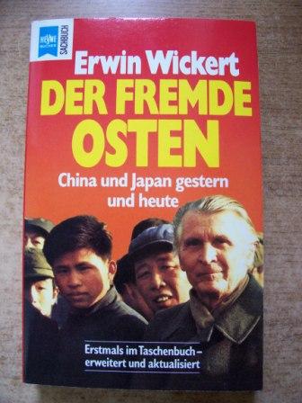 Wickert, Erwin  Der fremde Osten - China und Japan gestern und heute. 