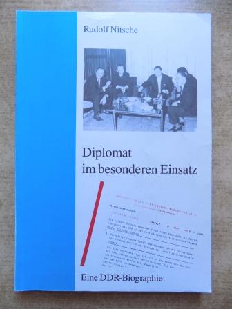 Nitsche, Rudolf  Diplomat im besonderen Einsatz - Eine DDR-Biographie. 