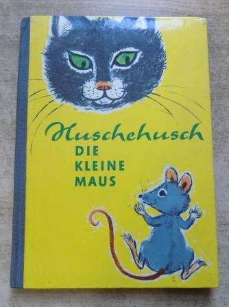 Raedel, Margit  Huschehusch, die kleine Maus. 