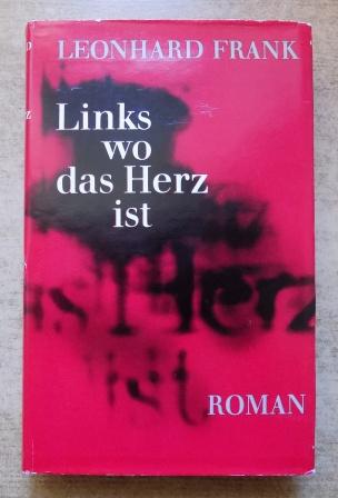 Frank, Leonhard  Links wo das Herz ist - Roman. 