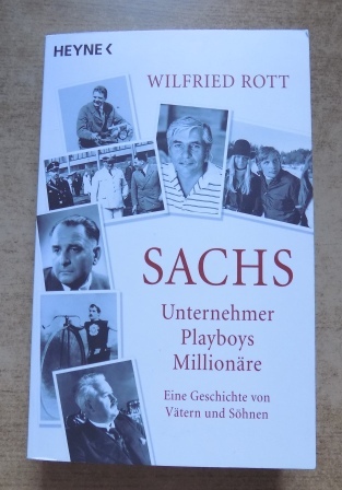 Rott, Wilfried  Sachs - Unternehmer, Playboys, Millionäre. Eine Geschichte von Vätern und Söhnen. 
