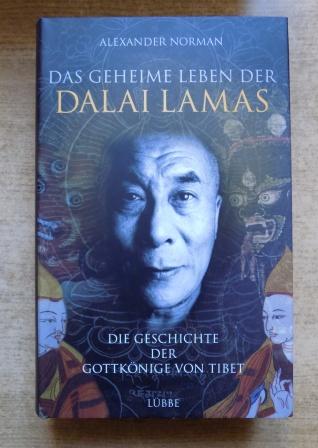 Norman, Alexander  Das geheime Leben der Dalai Lamas - Die Geschichte der Gottkönige von Tibet. 