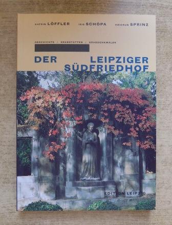 Löffler, Katrin; Iris Schöpa und Heidrun Sprinz  Der Leipziger Südfriedhof - Geschichte, Grabstätten, Grabdenkmäler. 