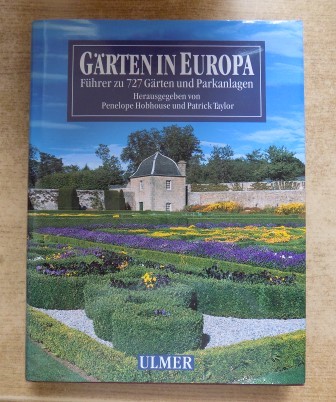 Hobhouse, Penelope und Patrick Taylor  Gärten in Europa - Führer zu 727 Gärten und Parkanlagen. 