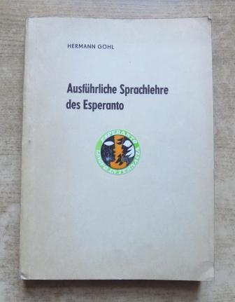 Göhl, Hermann  Ausführliche Sprachlehre des Esperanto - Lehr- und Nachschlagewerk für Fortgeschrittene. Photomech. Nachdruck. 