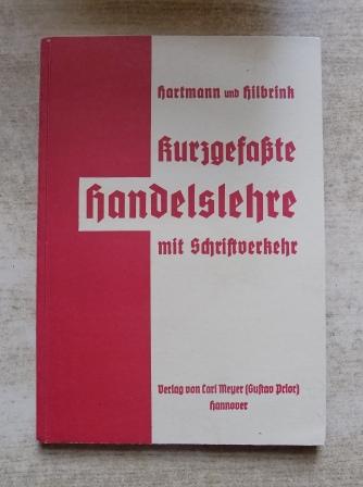 Hartmann, W. und A. Hilbrink  Kurzgefaßte Handelslehre mit Schriftverkehr. 