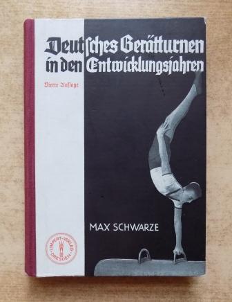 Schwarze, Max  Deutsches Gerätturnen in den Entwicklungsjahren - Ein Hilfsbuch für Verein und Schule. 