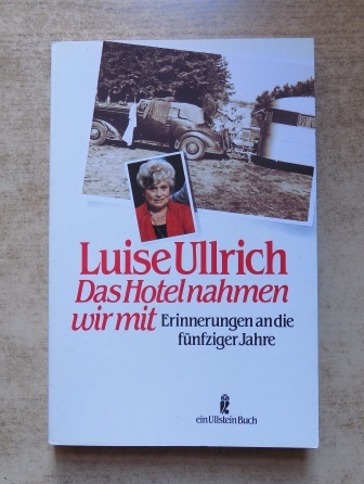 Ullrich, Luise  Das Hotel nahmen wir mit - Erinnerungen an die fünfziger Jahre. 