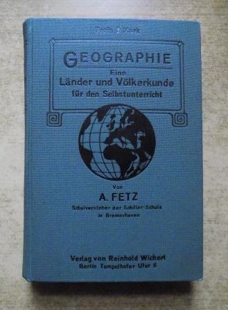 Fetz, A.  Geographie - Eine Länder- und Völkerkunde für den Schul- und Selbstunterricht. 