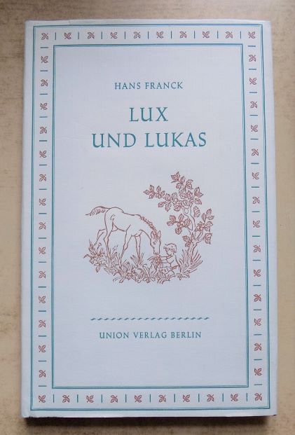 Franck, Hans  Lux und Lukas - Die Geschichte von einem vierbeinigen und einem zweibeinigen Füllen. 