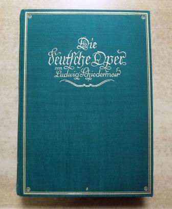 Schiedermair, Ludwig  Die Deutsche Oper - Grundzüge ihres Werdens und Wesens. 