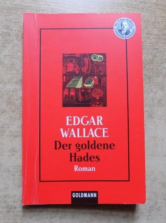 Wallace, Edgar  Der goldene Hades. 
