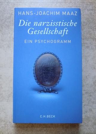 Maaz, Hans-Joachim  Die narzisstische Gesellschaft - Ein Psychogramm. 