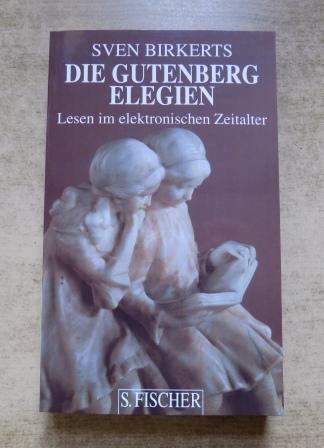 Birkerts, Sven  Die Gutenberg Elegien - Lesen im elektronischen Zeitalter. 