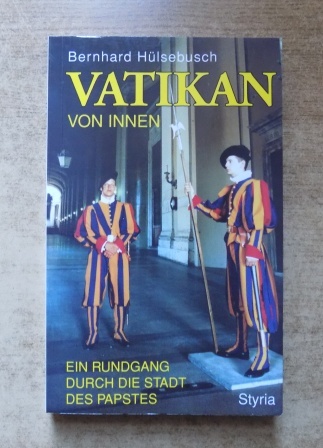 Hülsebusch, Bernhard  Vatikan von innen - Ein Rundgang durch die Stadt des Papstes. 