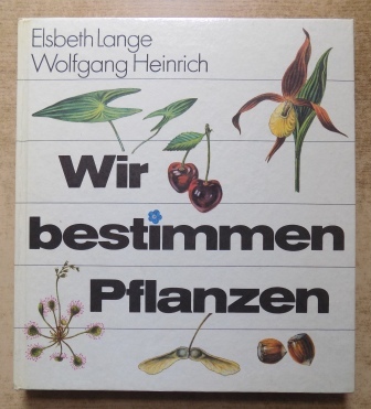 Lange, Elsbeth und Wolfgang Heinrich  Wir bestimmen Pflanzen. 