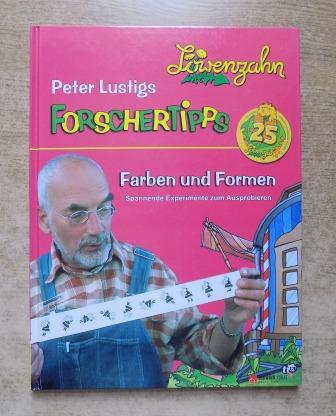   Peter Lustigs Forschertipps: Farben und Formen - Spannende Experimente zum Ausprobieren. Löwenzahn. 