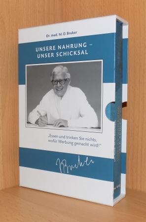 Bruker, M. O.  Unsere Nahrung - unser Schicksal - Ausgabe zum 100. Geburtstag des Verfassers M. O. Bruker 1909 - 2009. 