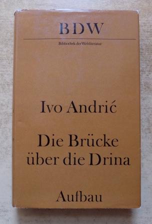 Andric, Ivo  Die Brücke über die Drina - Eine Visegrader Chronik. 