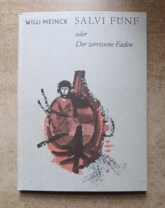 Meinck, Willi  Salvi Fünf - oder Der zerissene Faden. 