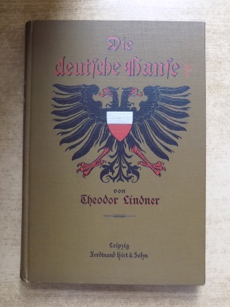 Lindner, Theodor  Die deutsche Hanse - Ihre Geschichte und ihre Bedeutung. 