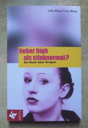 Rhan, Ulla und Lina Rhan  Lieber high als stinknormal. 