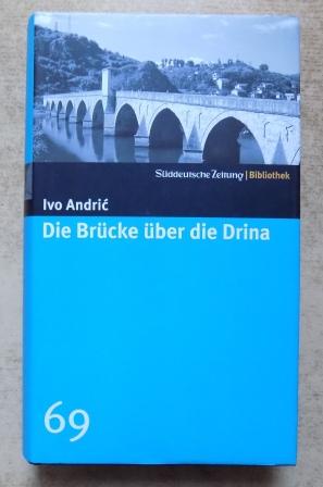 Andric, Ivo  Die Brücke über die Drina - Eine Visegrader Chronik. 