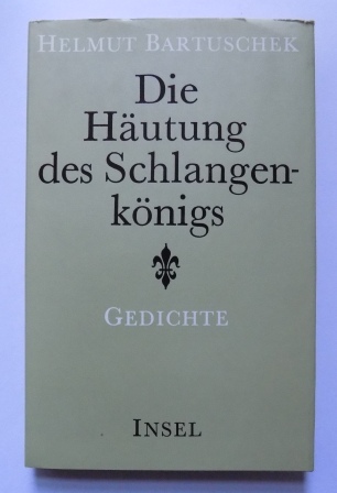 Bartuschek, Helmut  Die Häutung des Schlangenkönigs - Ausgewählte Gedichte und Nachdichtungen. 