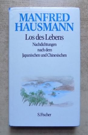 Hausmann, Manfred  Los des Lebens - Nachdichtungen nach dem Japanischen und Chinesischen. 