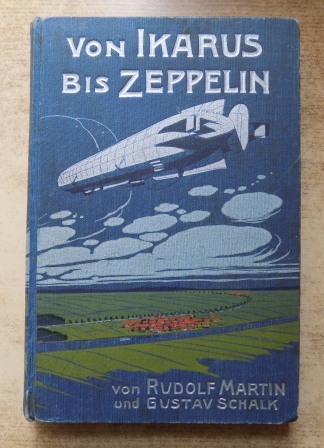 Martin, Rudolf und Gustav Schalk  Von Ikarus bis Zeppelin - Ein Luftschifferbuch für die Jugend. 