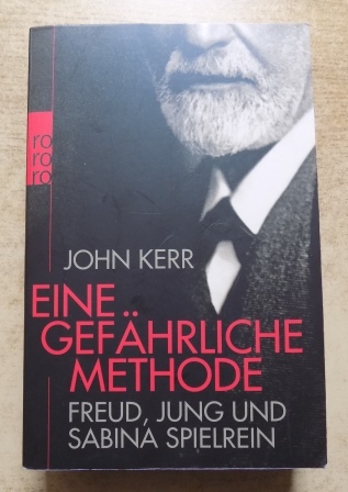 Kerr, John  Eine gefährliche Methode - Freud, Jung und Sabina Spielrein. 