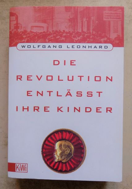 Leonhard, Wolfgang  Die Revolution entläßt ihre Kinder. 
