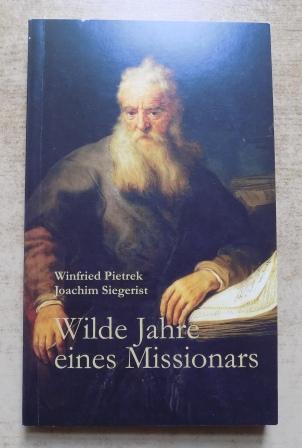 Pietrek, Winfried und Joachim Siegerist  Wilde Jahre eines Missionars. 