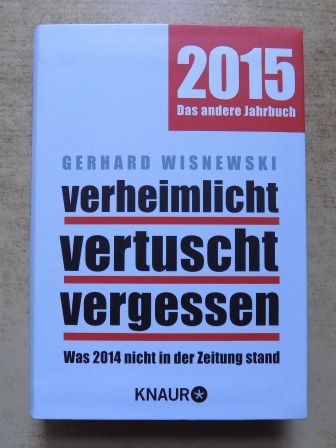 Wisnewski, Gerhard  2015 - Das andere Jahrbuch - Verheimlicht, vertuscht, vergessen. Was 2014 nicht in der Zeitung stand. 