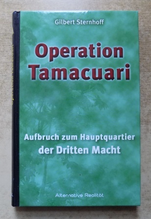 Sternhoff, Gilbert  Operation Tamacuari - Aufbruch zum Hauptquartier der Dritten Macht. 