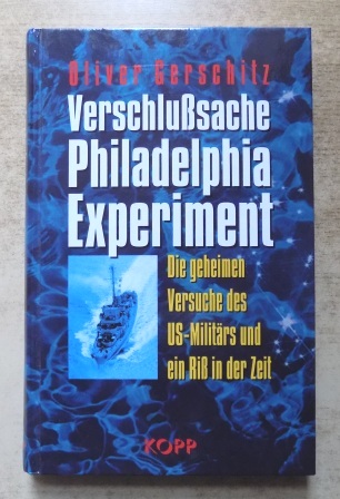 Gerschitz, Oliver  Verschlußsache Philadelphia Experiment - Die geheimen Versuche des US-Militärs und ein Riß in der Zeit. 