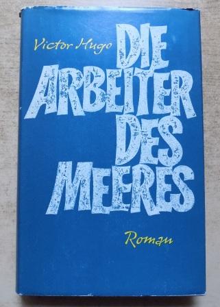 Hugo, Victor  Die Arbeiter des Meeres - Roman. 