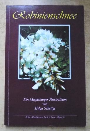 Schettge, Helga  Robinienschnee - Ein Magdeburger Poesiealbum. 